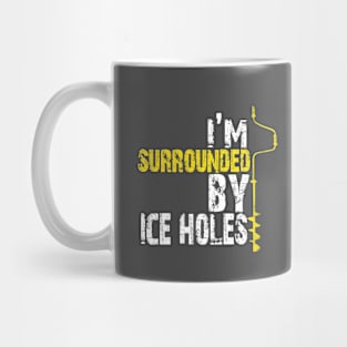 I'm Surrounded by Ice Holes Ice Fishing Gift Mug